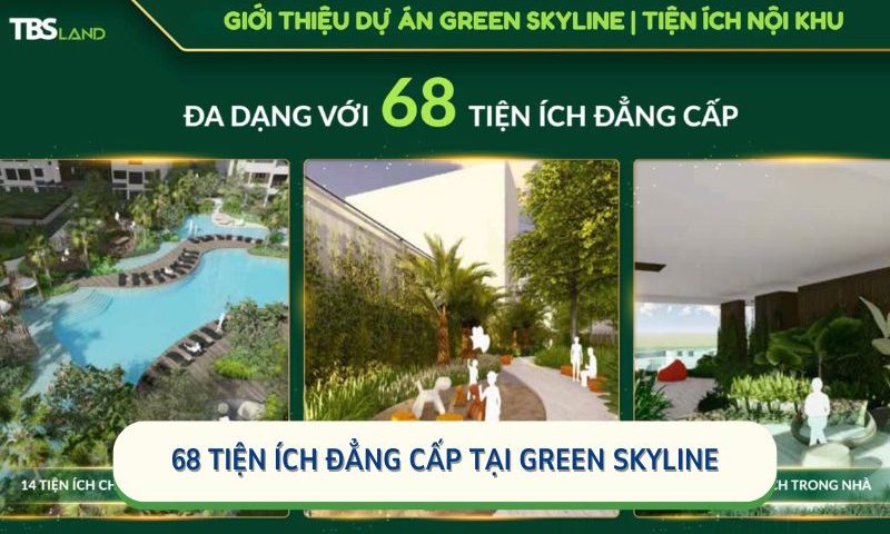 68 Tiện Ích Nội Khu Green Skyline: Chuẩn Sống Resort 5 Sao
