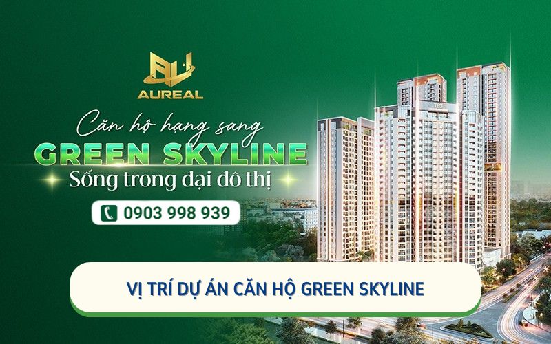 Vị Trí Dự Án Green Skyline Dĩ An: Tọa Độ "Vàng" Tâm Điểm Kết Nối